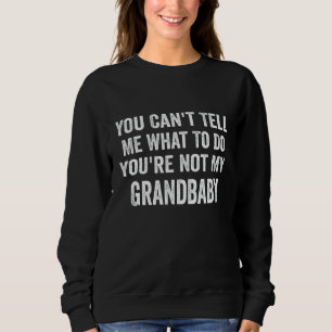 Sweatshirt Tu ne peux pas me dire quoi faire Tu n'es pas ma g