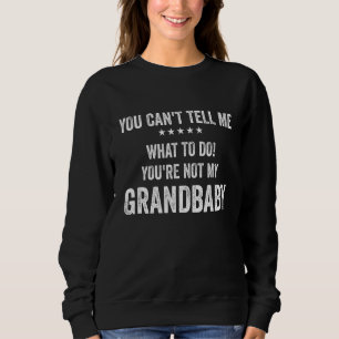 Sweatshirt Tu ne peux pas me dire quoi faire Tu n'es pas ma g