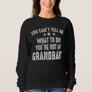 Sweatshirt Tu ne peux pas me dire quoi faire Tu n'es pas ma g