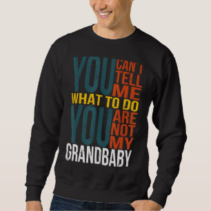 Sweatshirt Tu ne peux pas me dire quoi faire Tu n'es pas ma g