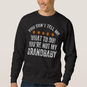 Sweatshirt Tu ne peux pas me dire quoi faire Tu n'es pas ma g