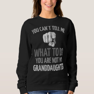 Sweatshirt Tu ne peux pas me dire quoi faire Tu n'es pas ma g
