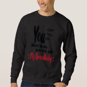 Sweatshirt Tu ne peux pas me dire quoi faire Tu n'es pas mon