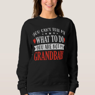 Sweatshirt Tu ne peux pas me dire quoi faire Tu n'es pas mon