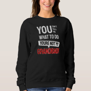Sweatshirt Tu ne peux pas me dire quoi faire Tu n'es pas mon