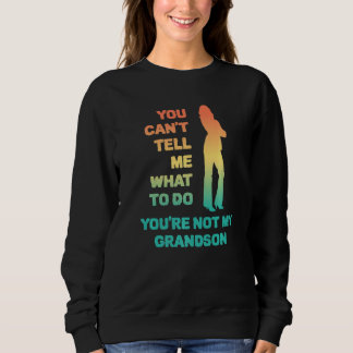 Sweatshirt Tu ne peux pas me dire quoi faire, tu n'es pas mon