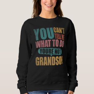 Sweatshirt Tu ne peux pas me dire quoi faire Tu n'es pas mon