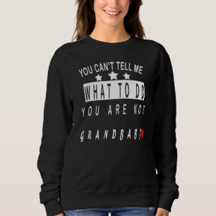 Sweatshirt Tu ne peux pas me dire quoi faire Tu n'es pas mon