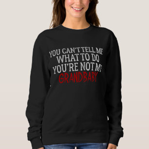 Sweatshirt Tu ne peux pas me dire quoi faire Tu n'es pas mon