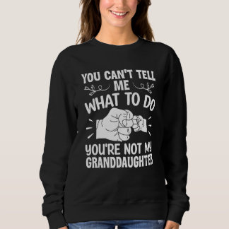 Sweatshirt Tu ne peux pas me dire quoi faire Tu n'es pas mon 