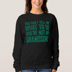 Sweatshirt Tu ne peux pas me dire quoi faire Tu n'es pas mon