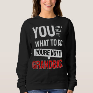 Sweatshirt Tu ne peux pas me dire quoi faire Tu n'es pas mon