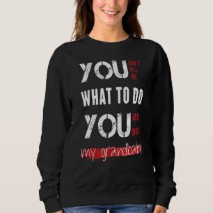 Sweatshirt Tu ne peux pas me dire quoi faire Tu n'es pas mon