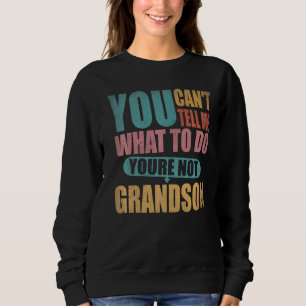 Sweatshirt Tu ne peux pas me dire quoi faire Tu n'es pas mon