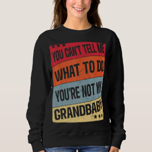 Sweatshirt Tu ne peux pas me dire quoi faire Tu n'es pas mon