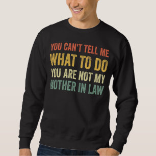 Sweatshirt Tu Ne Peux Pas Me Dire Quoi Faire Vintage Mère Drô