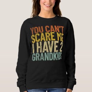 Sweatshirt Tu ne peux pas me faire peur J'ai 2 petits-enfants