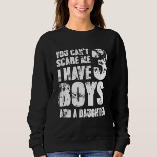 Sweatshirt Tu ne peux pas me faire peur J'ai 3 garçons et une