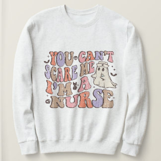 Sweatshirt Tu ne peux pas me faire peur Je suis une infirmièr