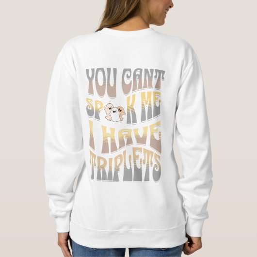 Sweatshirt Tu ne peux pas me parler, j'ai des triplets (Dos)