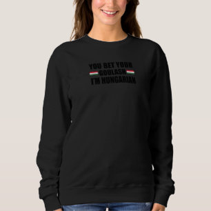 Sweatshirt Tu paries ton goulash, je suis hongrois Drapeau de