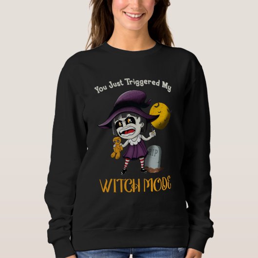 Sweatshirt Tu Viens De Déclencher Mon Mode Sorcière Fun Goth (Devant)