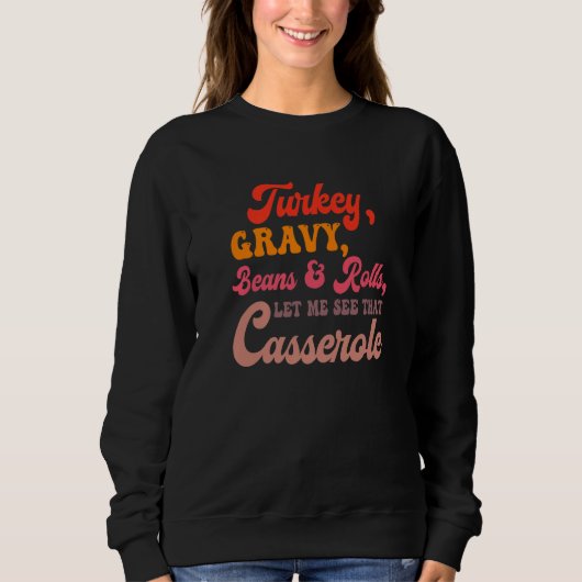 Sweatshirt Turkey Gravy Beans Rolls Let Me See That Casserole (Devant)