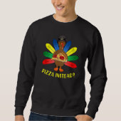 Sweatshirt Turkey Lets have Pizza instead  Thanksgiving   4 (Devant)