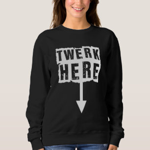 Sweatshirt Twerk Here Apparence