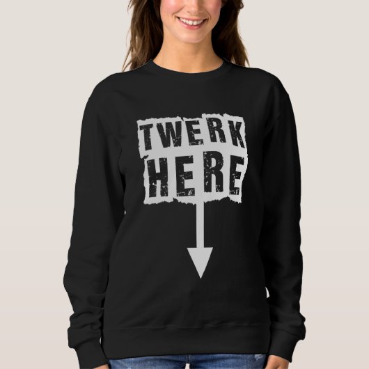 Sweatshirt Twerk Here Apparence (Devant)