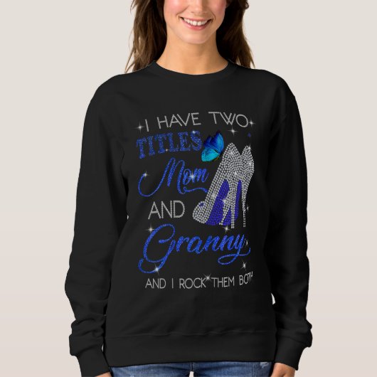 Sweatshirt Two Titles Mom And Granny And I Rock Them Both (Devant)