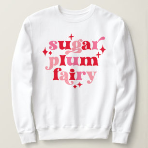 Sweatshirt Typographie Art Sugar Plum Fairy Rose & Rouge