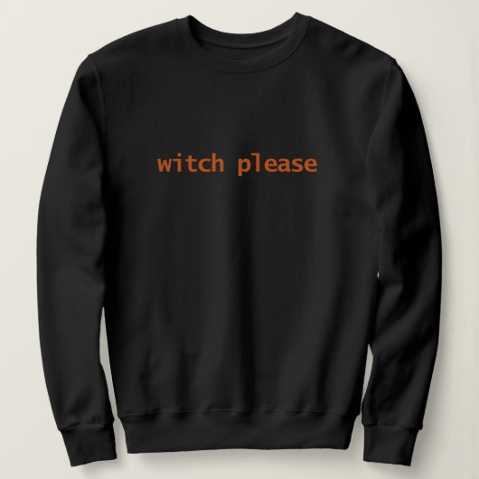 Sweatshirt Typographie Witch Please (Design devant)