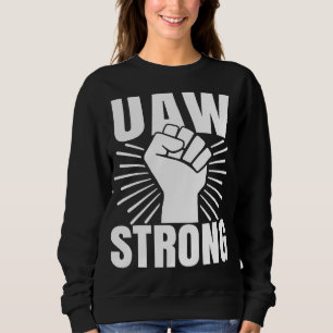 Sweatshirt UAW Strong All Day Long Shirt, Uaw Strike 2023