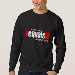Sweatshirt UEqualsU VIH Faits Pas peur Science Pas Stigmatism
