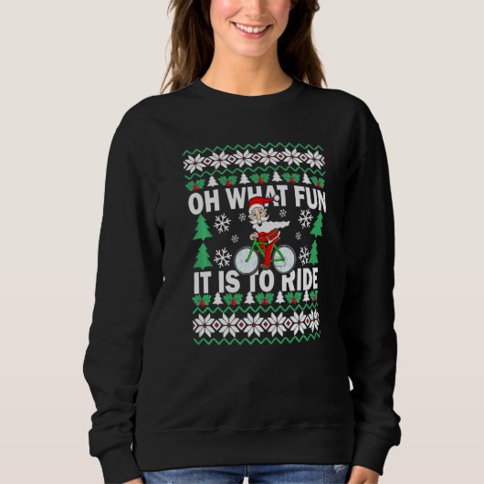 Sweatshirt UGLY Christmas Oh What Fun It Is To Ride Bicycle   (Devant)