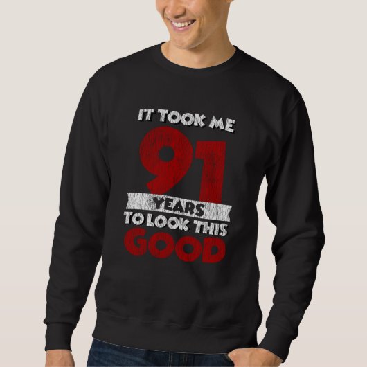 Sweatshirt Un Anniversaire de 91 ans m'a fait paraître bon 91 (Devant)