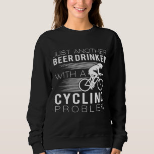 Sweatshirt Un Autre Buveur De Bière Avec Un Problème De Cycli