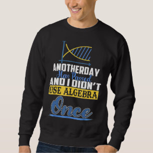 Sweatshirt Un autre jour est passé et je n'ai pas utilisé Alg