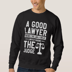 Sweatshirt Un bon avocat connaît la loi, un grand avocat conn