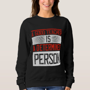 Sweatshirt Un Bon Enseignant Est Une Personne Déterminée