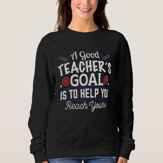 Sweatshirt Un Bon Objectif Pour Les Enseignants Est De Vous A (Devant)