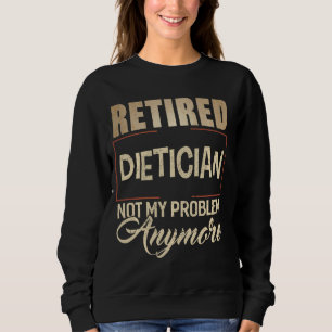 Sweatshirt Un Diététicien À La Retraite N'Est Plus Mon Problè