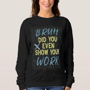 Sweatshirt Un enseignant dit aux étudiants Sarcasme Humour Ma