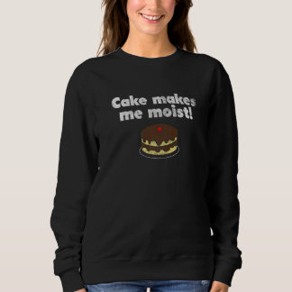 Sweatshirt Un Gâteau Doux Mélange Me Rend Moist Drôle Offensi