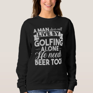 Sweatshirt Un Homme Ne Vit Pas Seul Au Golf Il A Besoin De Bi