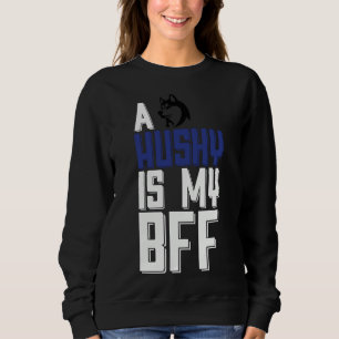 Sweatshirt Un Husky Est Mon Bff