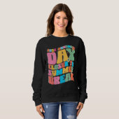 Sweatshirt Un Jour De Plus Près De Pause Été Funny Enseignant (Devant entier)
