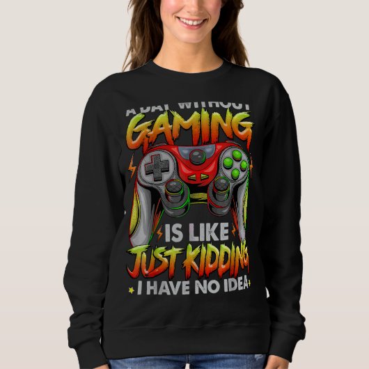 Sweatshirt Un Jour Sans Jeu Est Comme Pas D'Idées Vidéo Gamer (Devant)