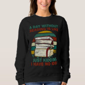 Sweatshirt Un Jour Sans Lecture, C'Est Comme Si J'Avais Rien (Devant)